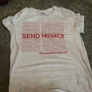 White short sleeve “send memes”
